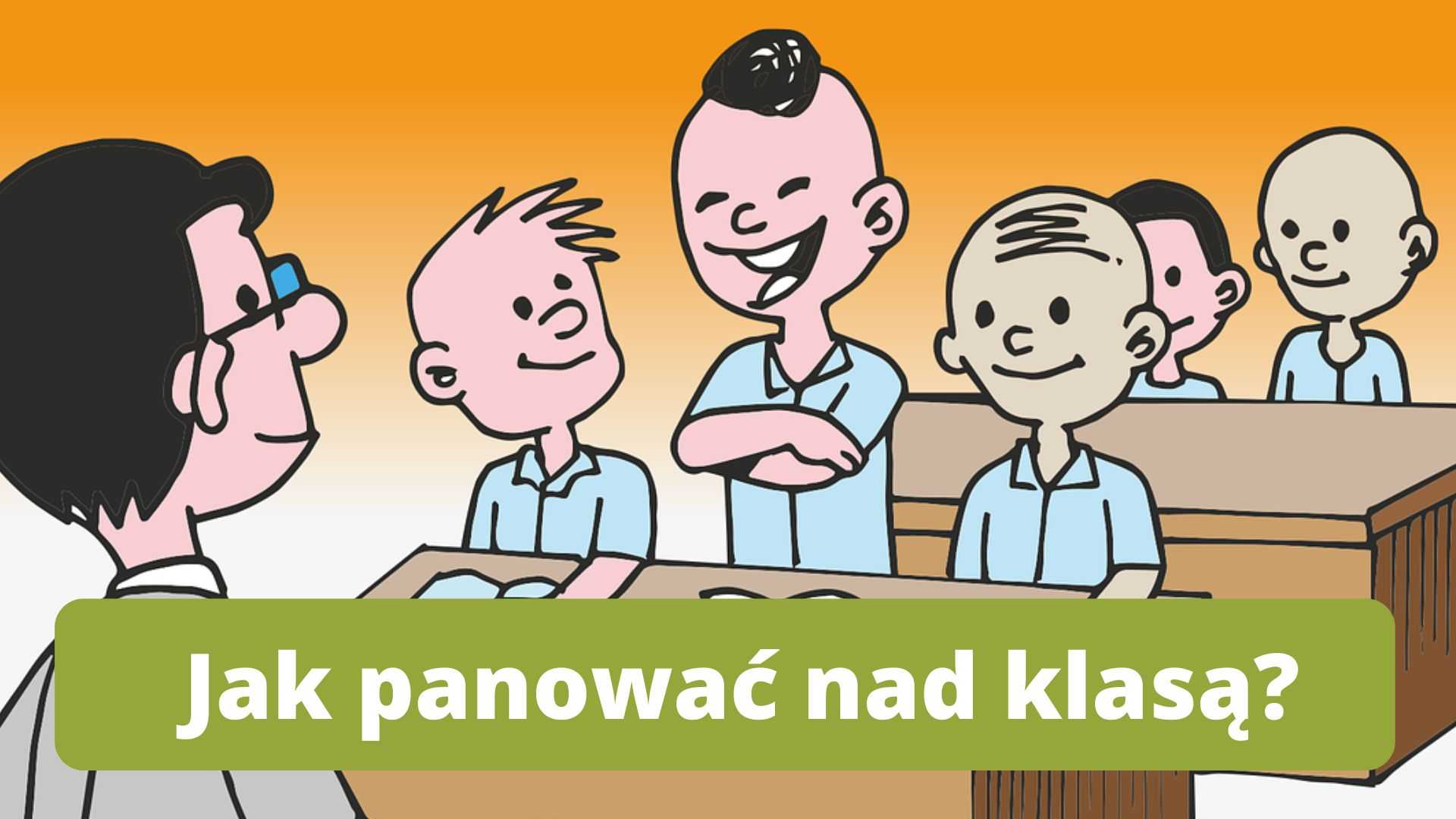 Jak panować nad klasą? Edycja 2.0