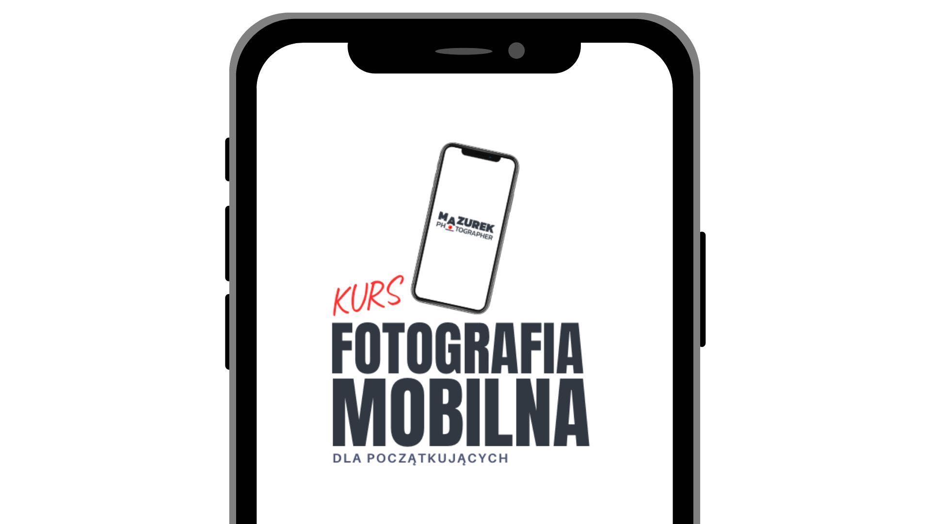 Fotografia Mobilna od podstaw - kurs robienia zdjęć telefonem
