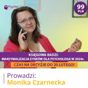 "Księgowa radzi: maksymalizacja zysków dla psychologa w 2024r." mgr Monika Czarnecka