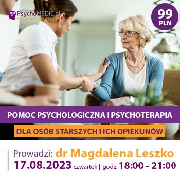 "Pomoc psychologiczna i psychoterapia dla osób starszych i ich opiekunów" dr Magdalena Leszko