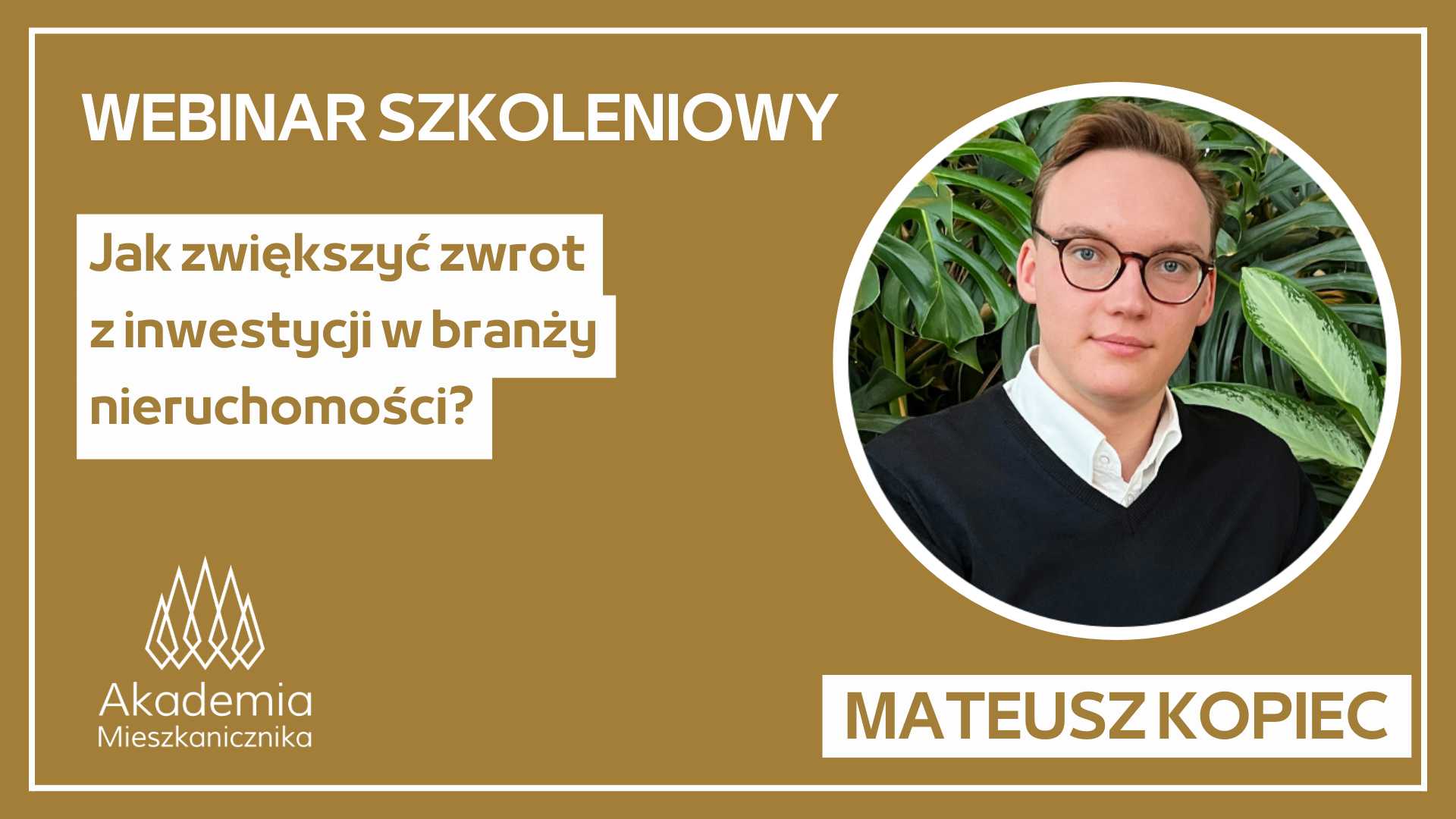 Mateusz Kopiec - Jak zwiększyć zwrot z Inwestycji w branży nieruchomości