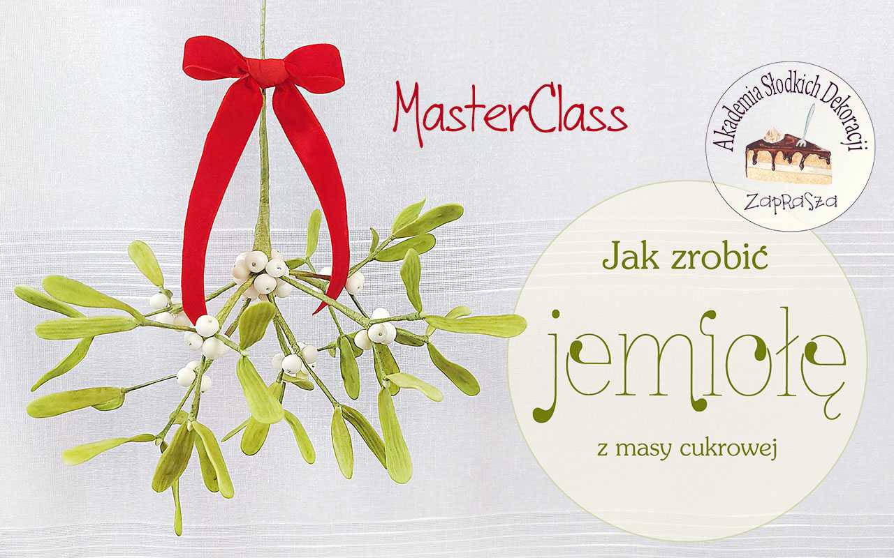Jak zrobić jemiołę z masy cukrowej - MasterClass