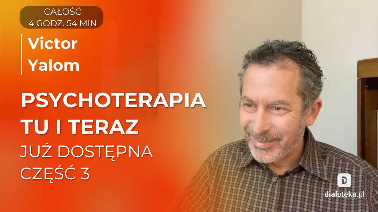 Jak wykorzystać techniki terapii Tu i Teraz, by pomóc klientom w pełni doświadczać emocji, a tym samym poprawić ich społeczne relacje? Victor Yalom. Części 1-3