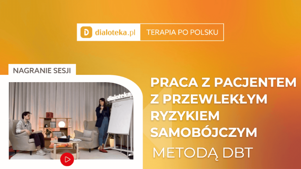 Magdalena Skuza - JAK W PRAKTYCE PRACOWAĆ Z PACJENTEM Z PRZEWLEKŁYM RYZYKIEM SAMOBÓJCCZYM METODĄ DBT? (8 LIPCA 2026)