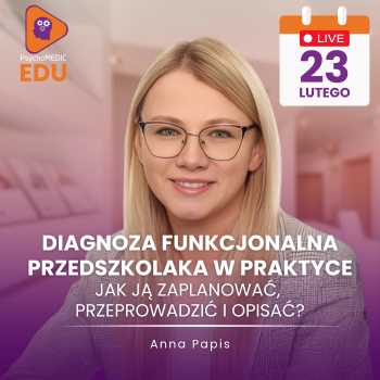 Diagnoza funkcjonalna przedszkolaka w praktyce: jak ją zaplanować, przeprowadzić i opisać?  I Anna Papis
