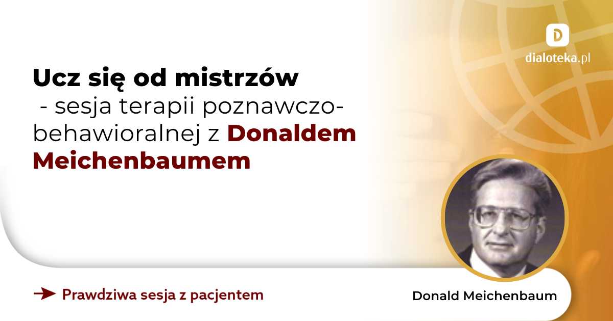 Ucz się od mistrzów - sesja terapii poznawczo-behawioralne. Donald Meichenbaum