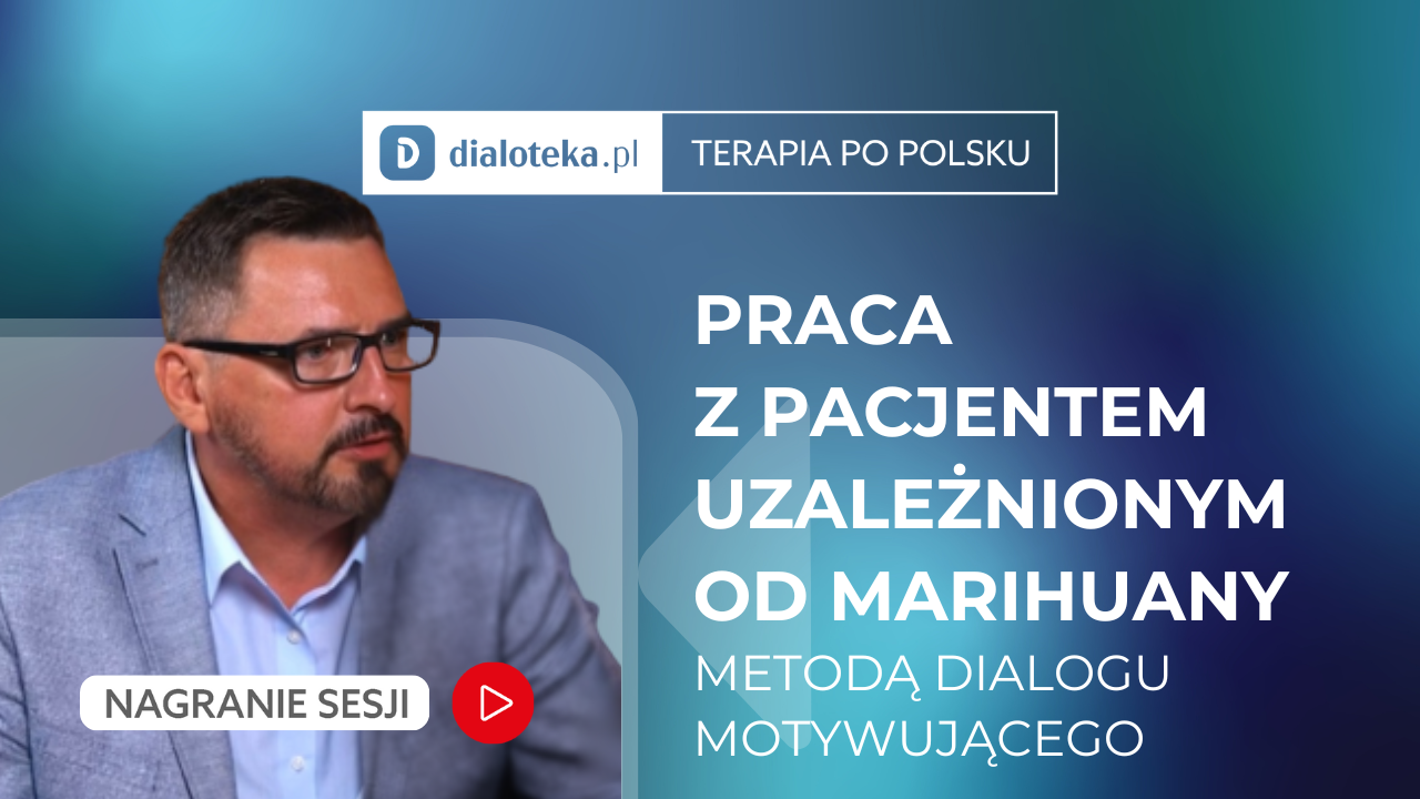 Robert Rejniak - JAK PRACOWAĆ Z PACJENTEM UZALEŻNIONYM OD MARIHUANY METODĄ DIALOGU MOTYWUJĄCEGO? (23 LUTEGO 2026)