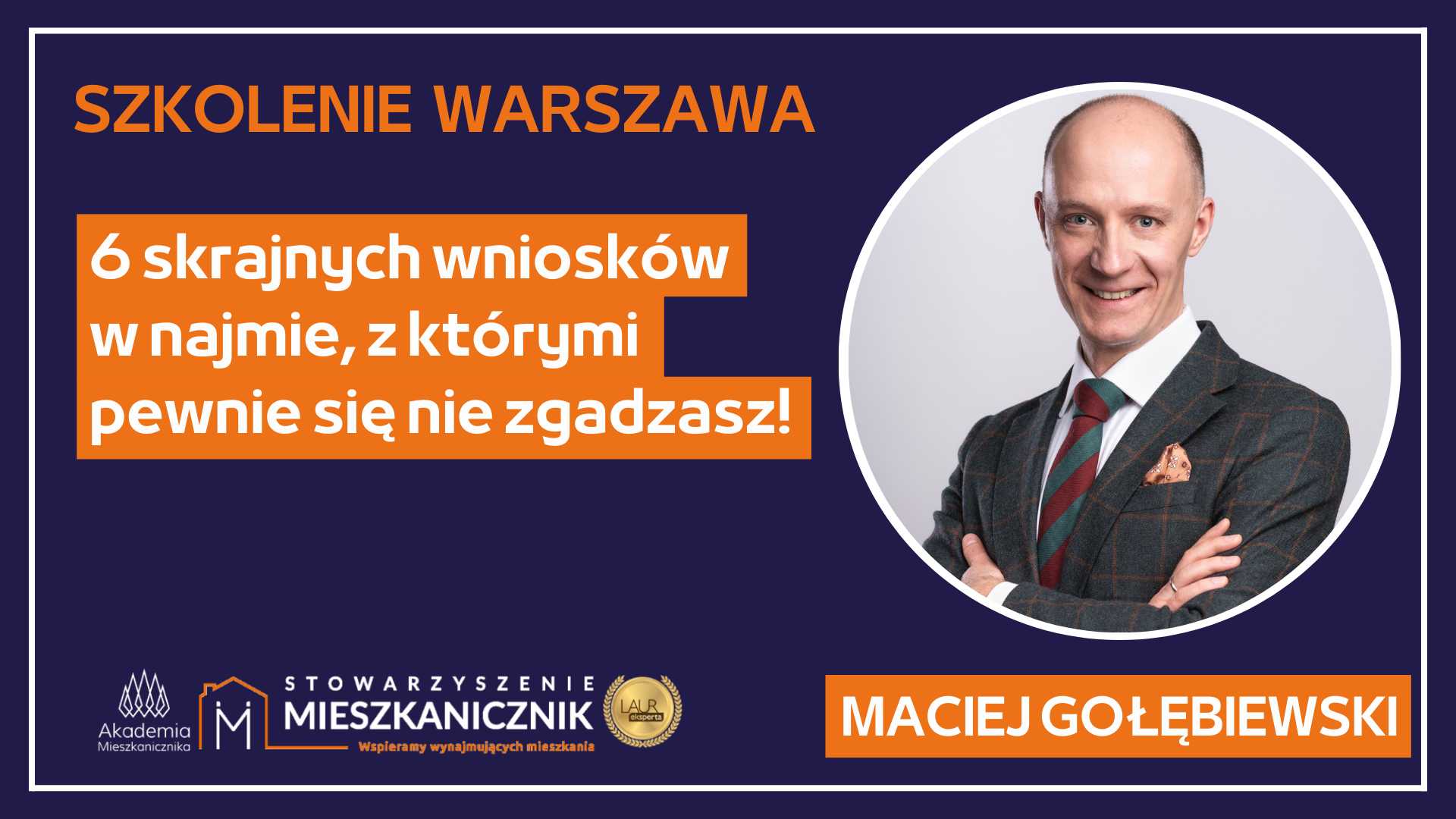 Maciej Gołębiewski - 6 skrajnych wniosków w najmie z którymi pewnie się nie zgadzasz