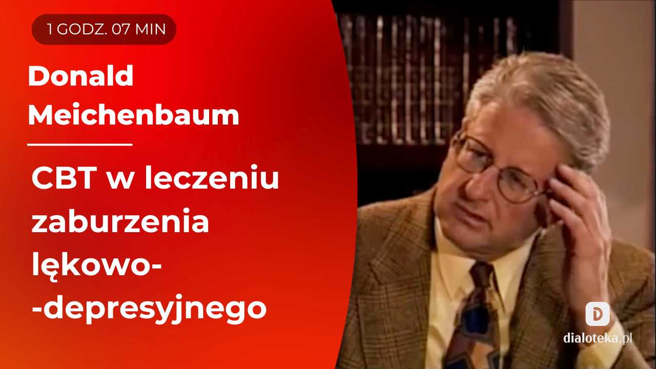 Jak stosując CBT, pomagać klientom ze współwystępującymi zaburzeniami depresyjnymi i lękowymi w opracowaniu strategii zmiany. Donald Meichenbaum