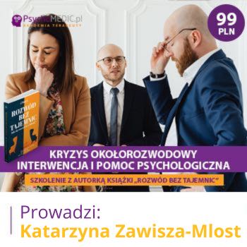 "Kryzys okołorozwodowy - interwencja i pomoc psychologiczna" mgr Katarzyna Zawisza-Mlost
