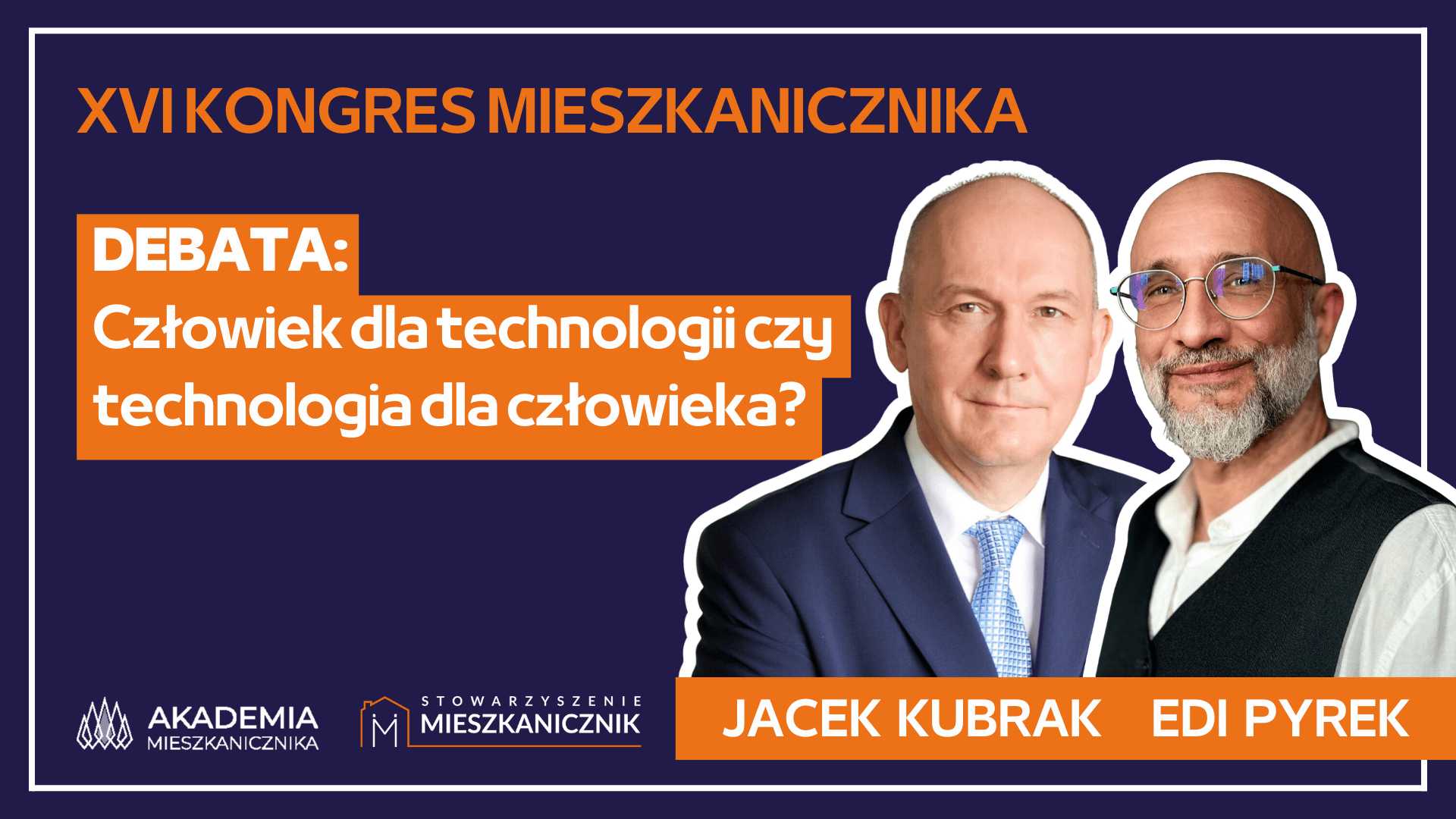 Jacek Kubrak i Edi Pyrek - Człowiek dla technologii czy technologia dla człowieka? DEBATA