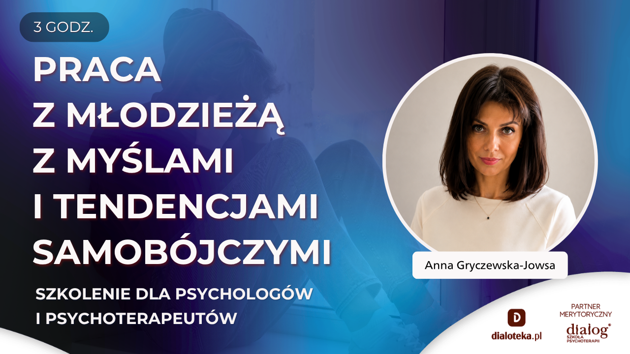 JAK PRACOWAĆ Z MŁODZIEŻĄ Z MYŚLAMI I TENDENCJAMI SAMOBÓJCZYMI? Anna Gryczewska-Jowsa