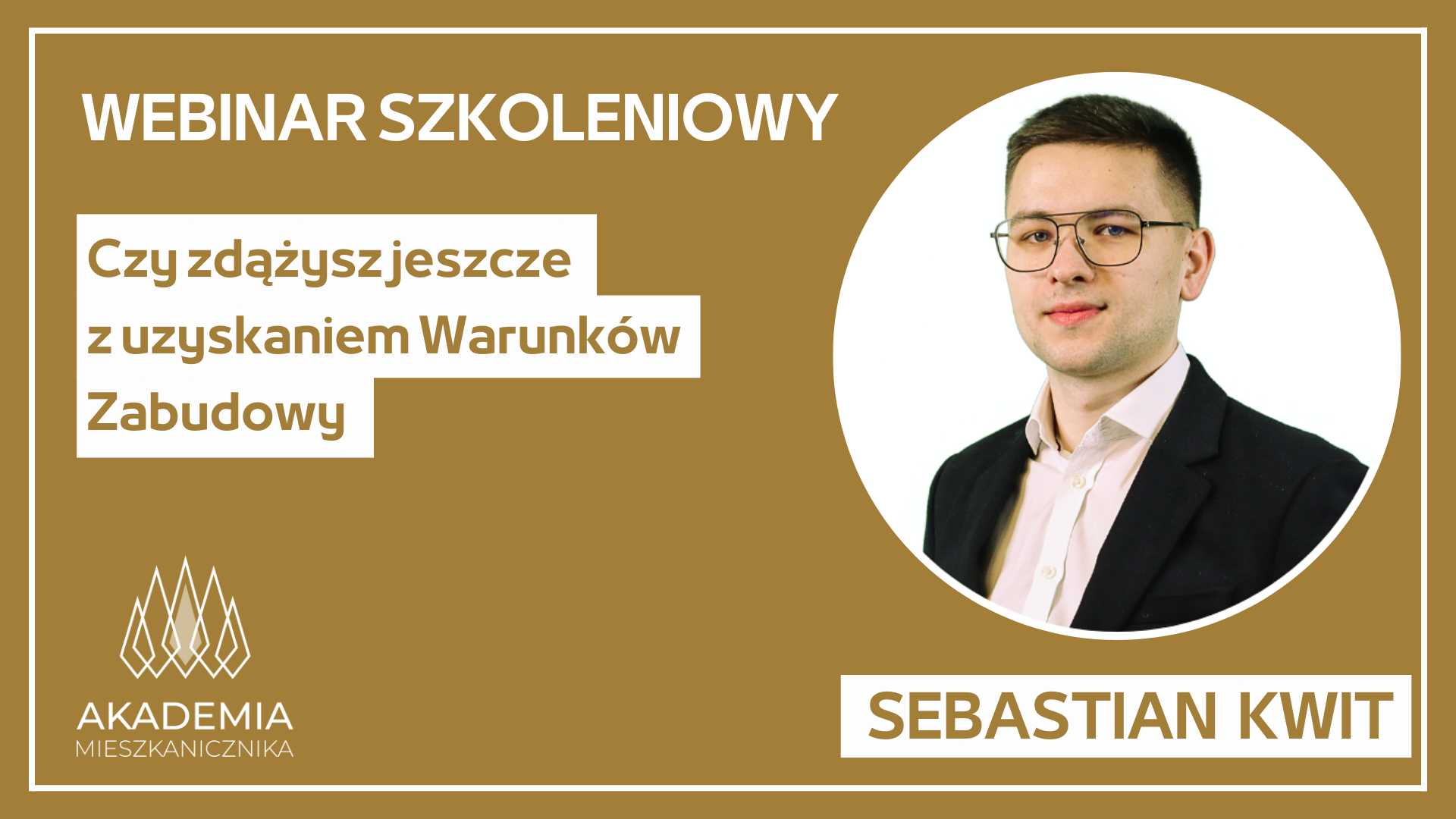 Sebastian Kwit - Czy zdążysz jeszcze z uzyskaniem Warunków Zabudowy