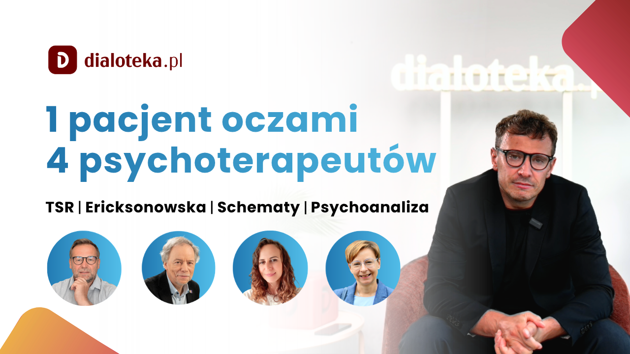 1 PACJENT OCZAMI 4 PSYCHOTERAPEUTÓW. TSR, Erocksonowska, Schematy, Psychoanaliza (13 LISTOPADA 2026)