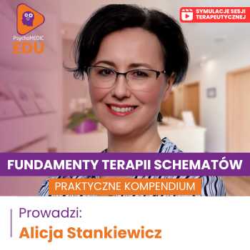 “Fundamenty terapii schematów - praktyczne kompendium” Alicja Stankiewicz