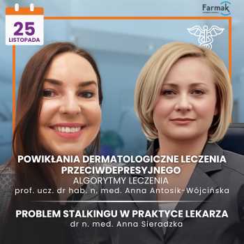 "Powikłania dermatologiczne leczenia przeciwdepresyjnego - algorytmy leczenia" prof. dr hab. n. med. Anna Zofia Antosik-Wójcińska