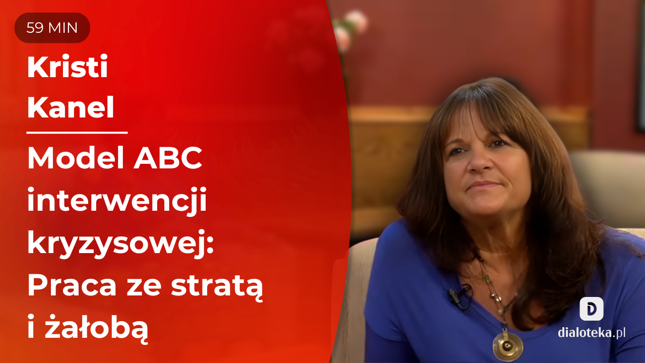 Jak stosować Model ABC interwencji kryzysowej w pracy z pacjentem doświadczającym straty i żałoby. Kristi Kanel