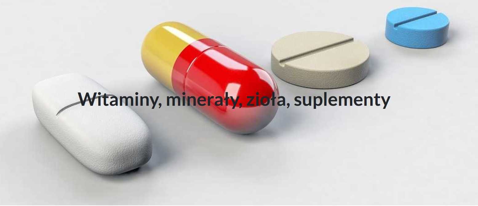 Witaminy, minerały, zioła, suplementy