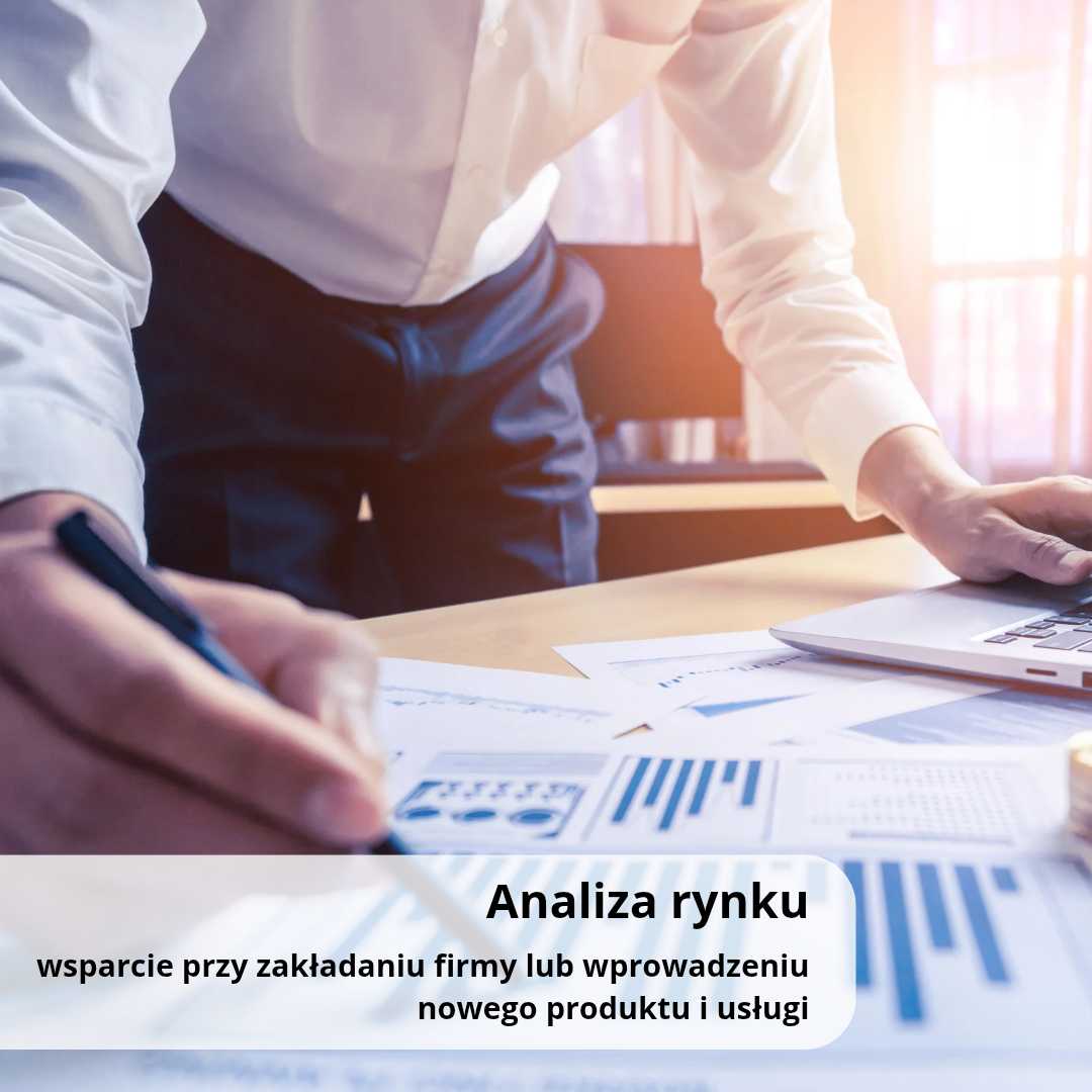 Analiza rynku - wsparcie przy zakładaniu firmy lub wprowadzeniu nowego produktu i usługi.