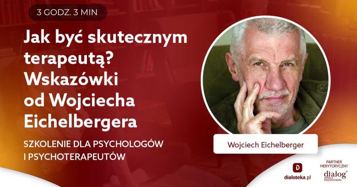 JAK BYĆ SKUTECZNYM TERAPEUTĄ? Wojciech Eichelberger