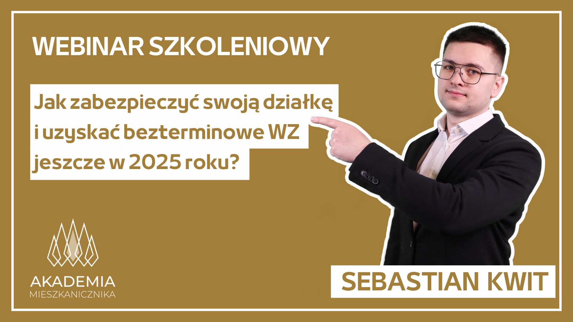 Sebastian Kwit - Jak zabezpieczyć swoją działkę i uzyskać bezterminowe WZ
