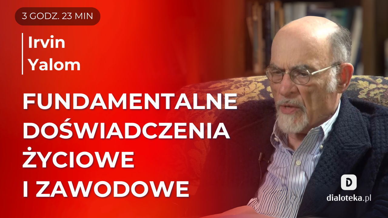 Ucz się od mistrzów: Irvin Yalom w rozmowie o fundamentalnych doświadczeniach w jego życiu prywatnym i zawodowym