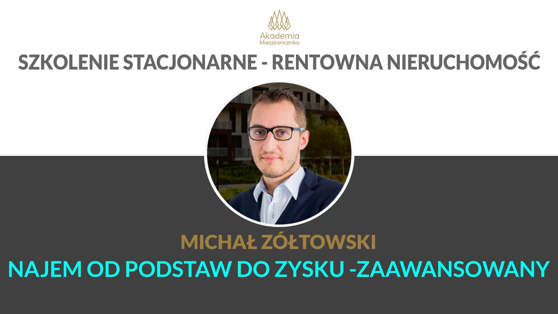 Rentowna Nieruchomość - Szkolenie Zaawansowane - Michał Żółtowski -