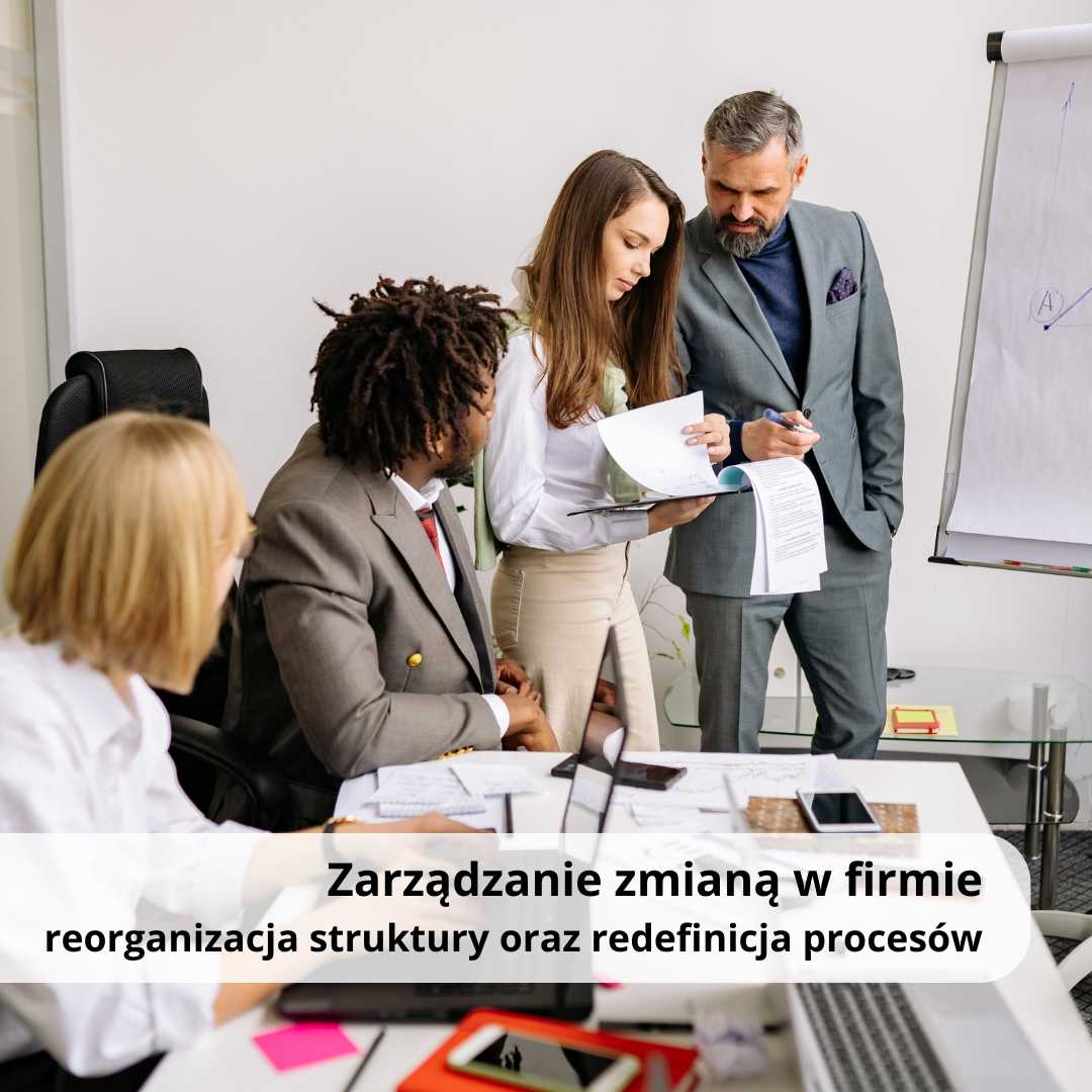 Zarządzanie zmianą w firmie: reorganizacja skruktury oraz redefinicja procesów