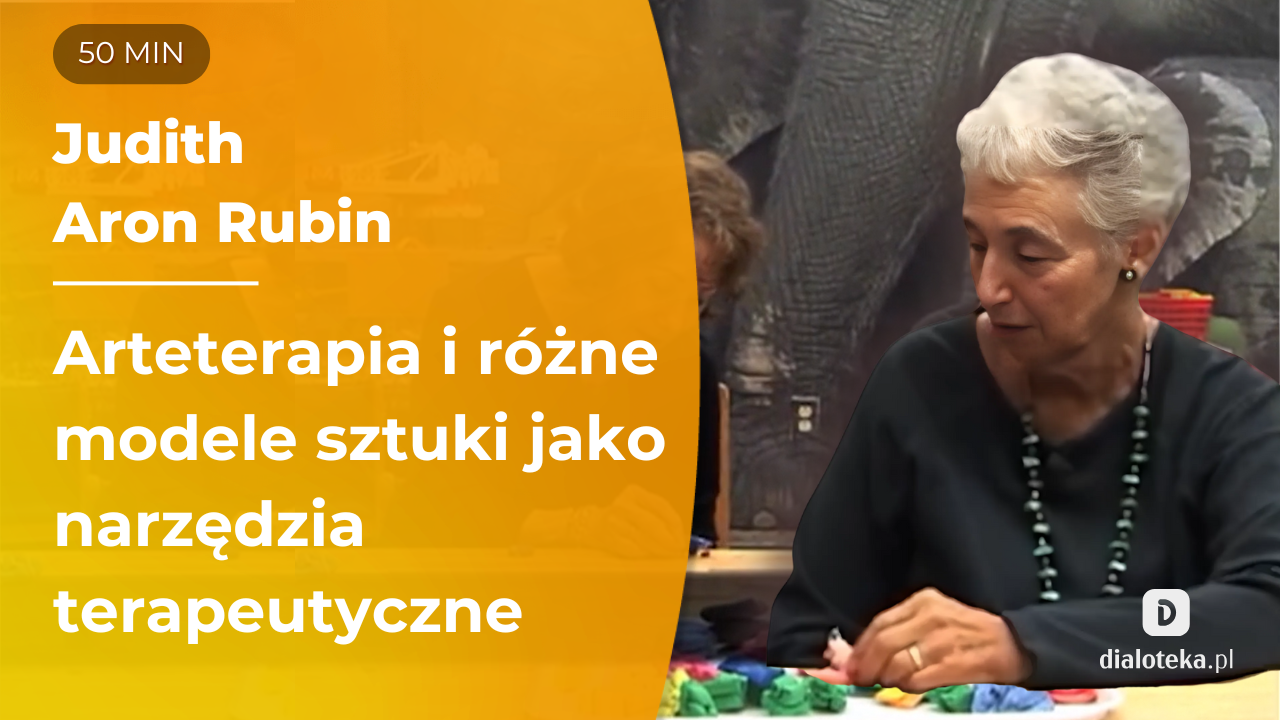 Ucz się od mistrzów: Jakie korzyści daje daje stosowanie terapii poprzez sztukę. Prezentacje sesji z różnymi klientami. Judith Aron Rubin