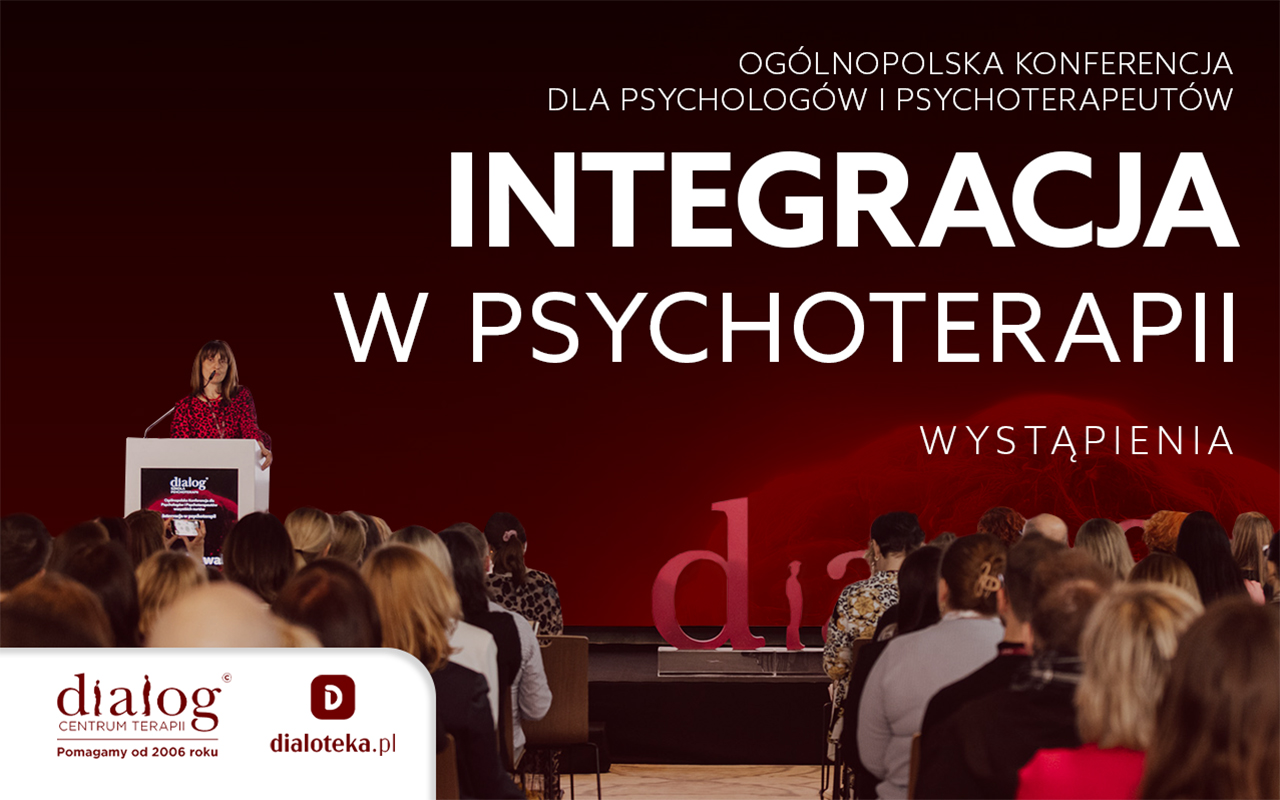 Ogólnopolska Konferencja dla Psychologów i Psychoterapeutów Integracja w psychoterapii - nagrania
