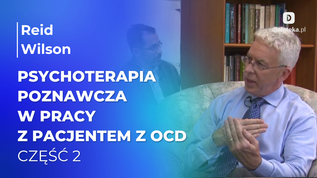 Jak pracować z pacjentem doświadczającym obsesyjnych myśli? - sesja prowadzona przez Reida Wilsona. Część 2 (31 STYCZNIA 2026)