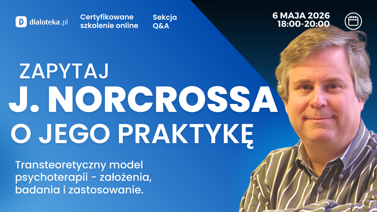 SPOTKANIE Z JOHNEM NORCROSEM: POZNAJ TRANSTEORETYCZNY MODEL PSYCHOTERAPII  Podstawowe założenia, badania naukowe i zastosowania kliniczne  (6 MAJA 2026)