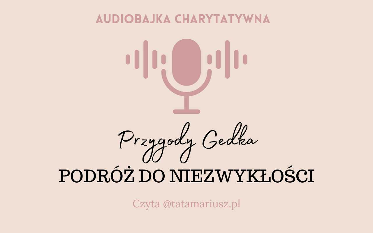 Audiobajka "Podróż do niezwykłości" - seria Przygody Gedka