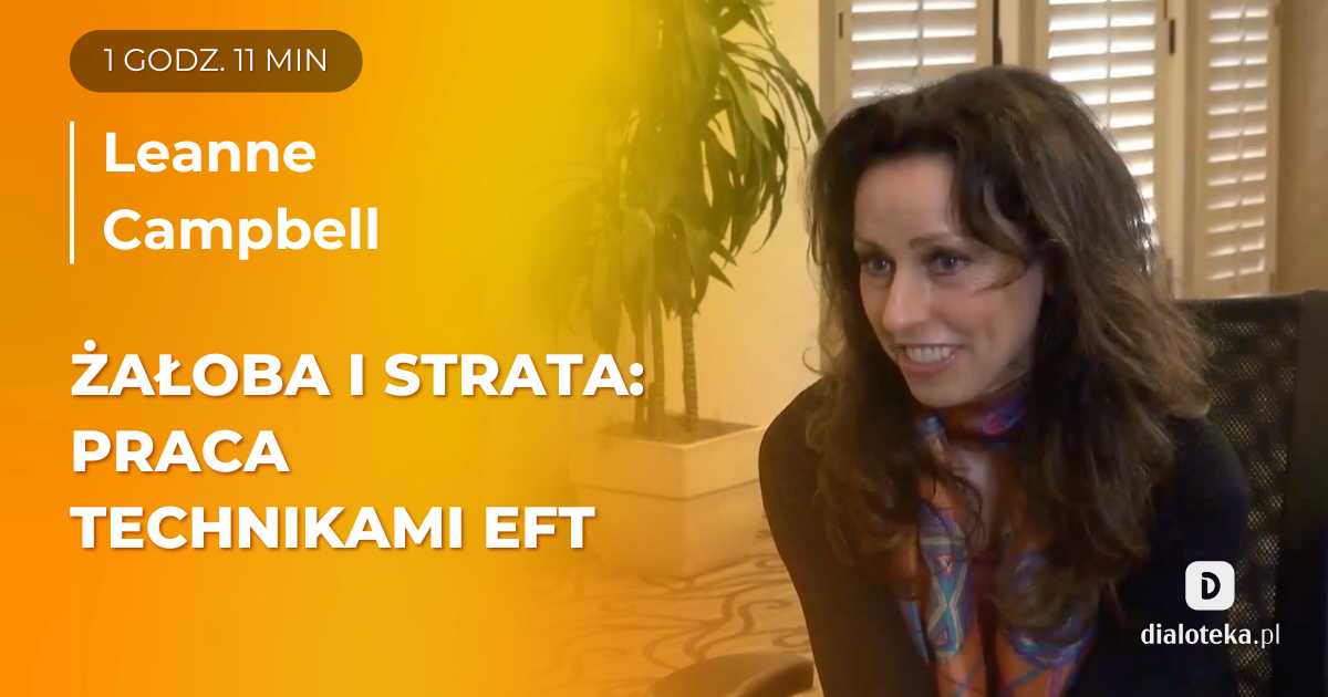 Jak pracować z żałobą i stratą, wykorzystując EFT: na przykładzie pracy z parą po stracie noworodka. Leanne Campbell