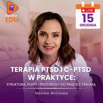 "Terapia PTSD i c-PTSD w praktyce: struktura, etapy i protokoły do pracy z traumą" Monika Wicińska