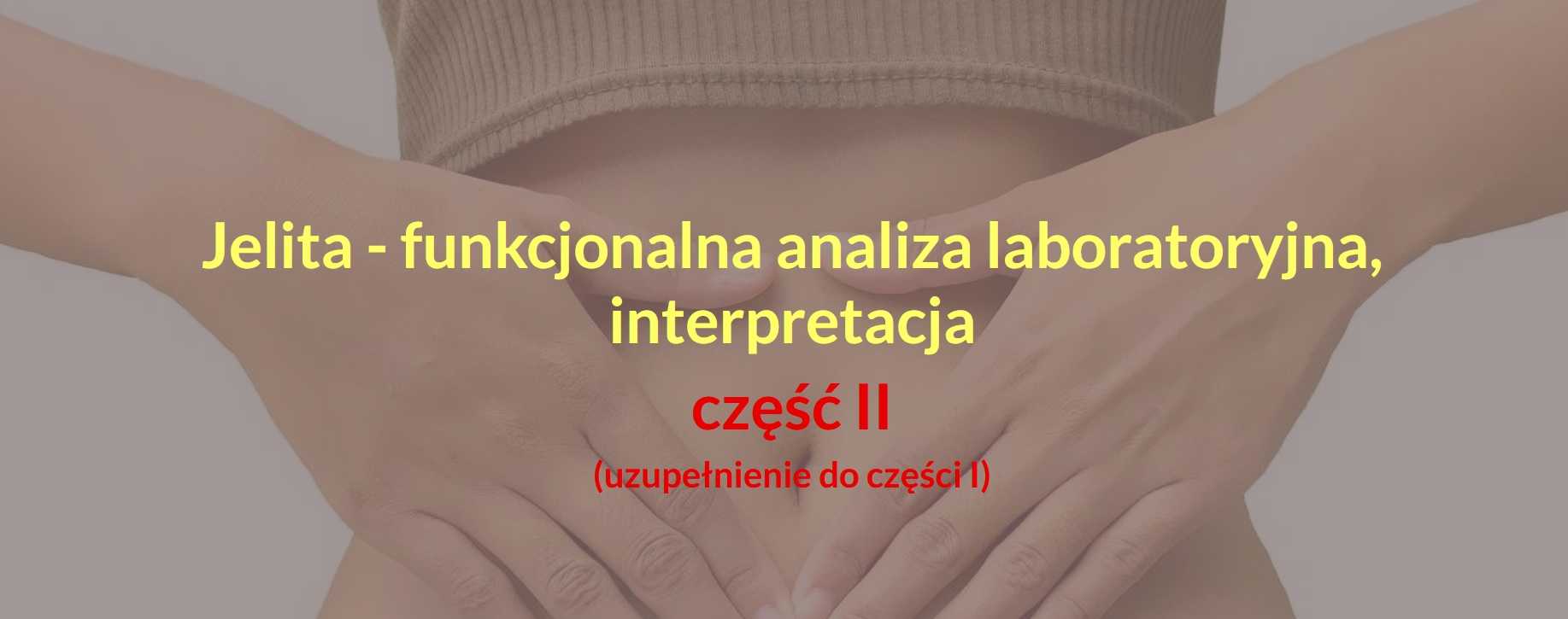 Jelita - funkcjonalna analiza laboratoryjna, interpretacja - CZĘŚĆ II