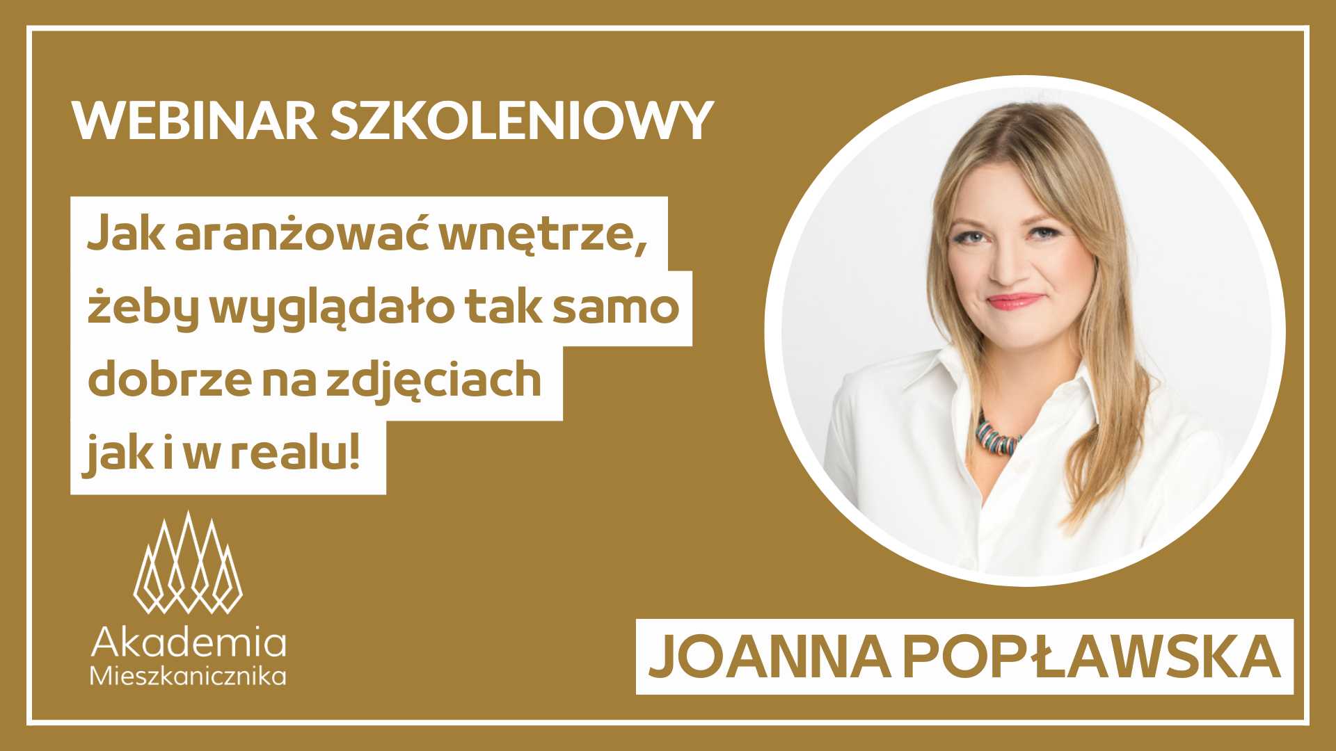Joanna Popławska - Jak aranżować wnętrze, żeby wyglądało tak samo dobrze na zdjęciach jak i w realu!