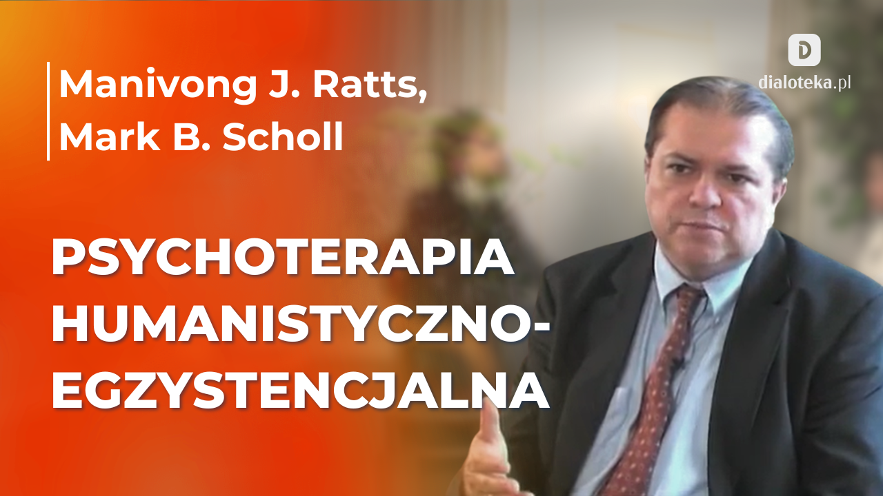 Jakie są kluczowe założenia, aktualne badania oraz praktyczne zastosowanie psychoterapii humanistyczno-egzystencjalnej. Manivong J. Ratts, Mark B. Scholl (21 LUTEGO 2026)