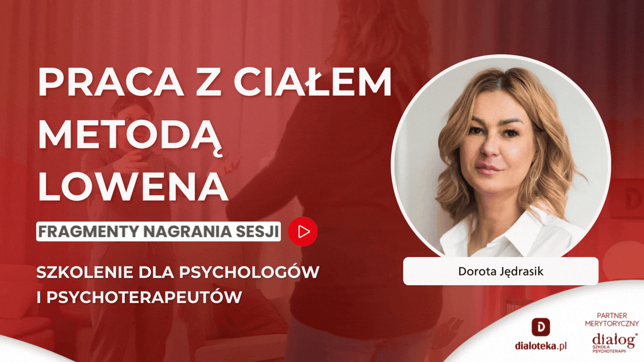 JAK W PRAKTYCE PRACOWAĆ Z CIAŁEM METODĄ LOWENA? Dorota Jędrasik (13 KWIETNIA 2026)
