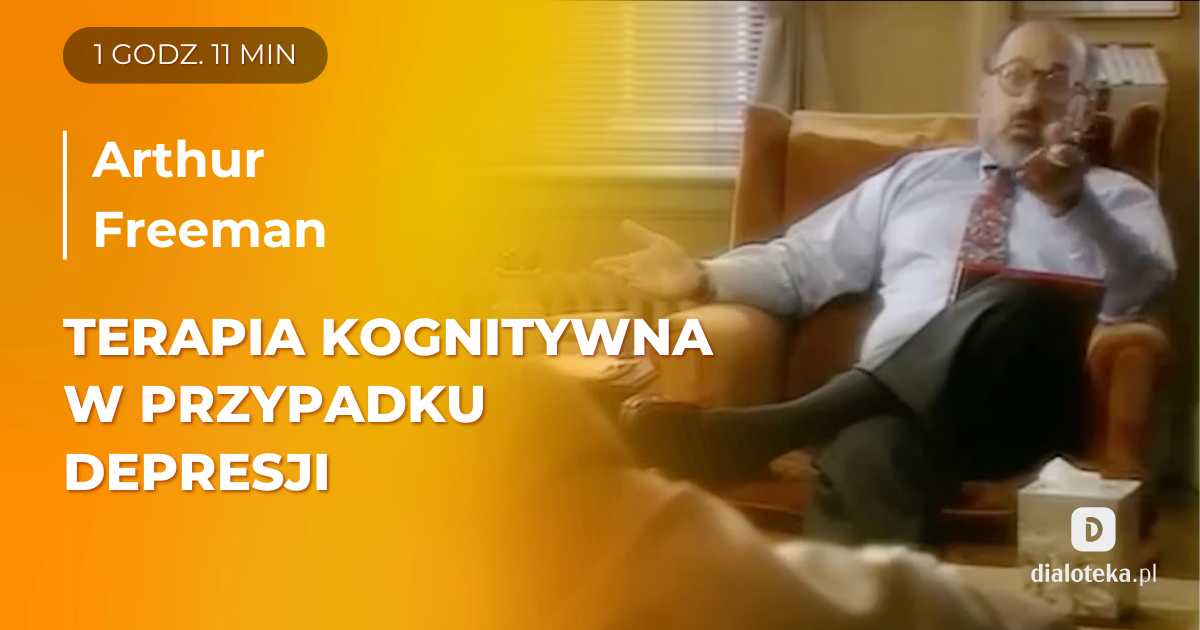 Jak skutecznie pracować z pacjentem z dużym zaburzeniem depresyjnym, wykorzystując techniki psychoterapii poznawczej? Sesje terapeutyczne z Arthurem Freemanem