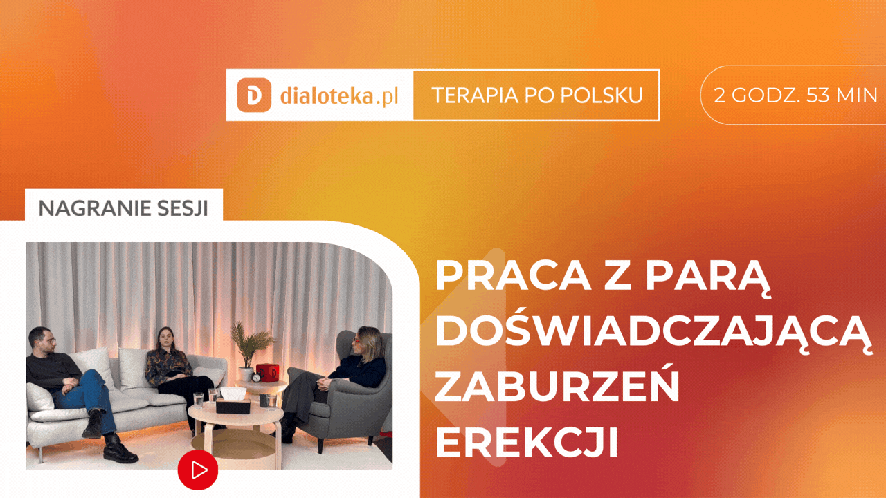 Patrycja Wonatowska - JAK W PRAKTYCE PRACOWAĆ Z PARĄ DOŚWIADCZAJĄCĄ ZABURZEŃ EREKCJI?