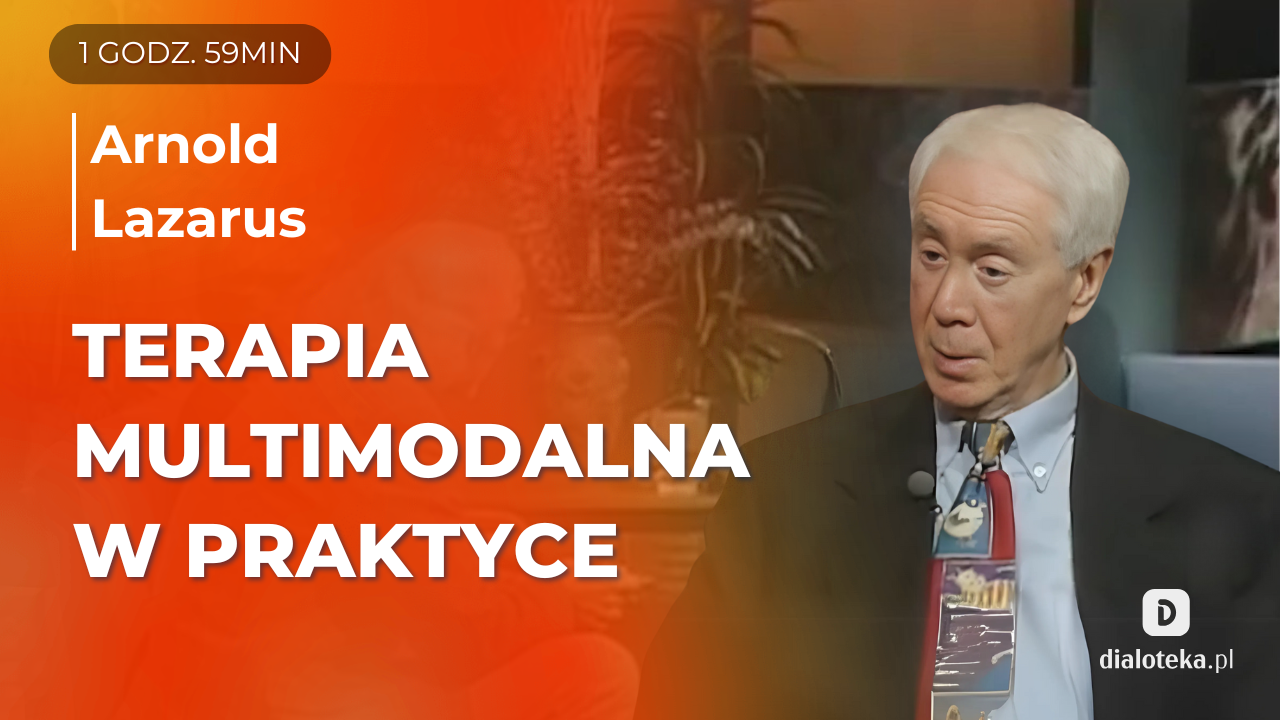 Ucz się od mistrzów: Arnold Lazarus prezentuje psychoterapię multimodalną podczas prawdziwej sesji terapeutycznej