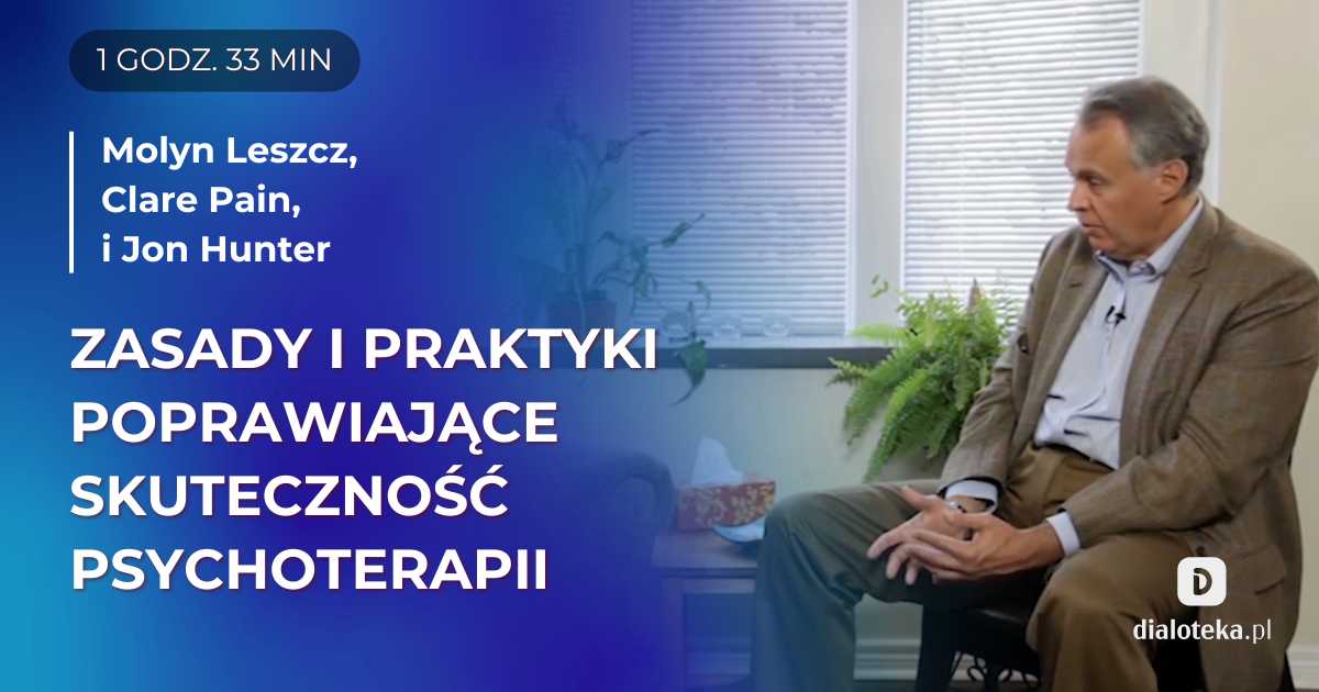 Jak niezależnie od preferowanego podejścia zwiększyć skuteczność każdej psychoterapii. Wskazówki dotyczące zestawu najważniejszych narzędzi relacyjnych. Molyn Leszcz, Clare Pain, Jon Hunter