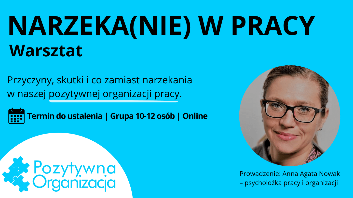 [WARSZTAT] Narzekanie w pracy,  przyczyny, skutki