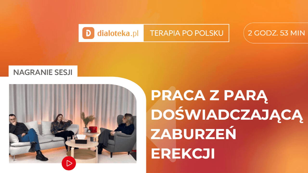 Patrycja Wonatowska - JAK W PRAKTYCE PRACOWAĆ Z PARĄ DOŚWIADCZAJĄCĄ ZABURZEŃ EREKCJI?