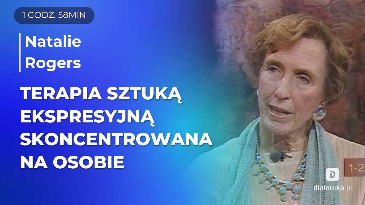 Podstawowe elementy terapii za pomocą sztuk ekspresyjnych w podejściu skoncentrowanym na osobie. Natalie Rogers