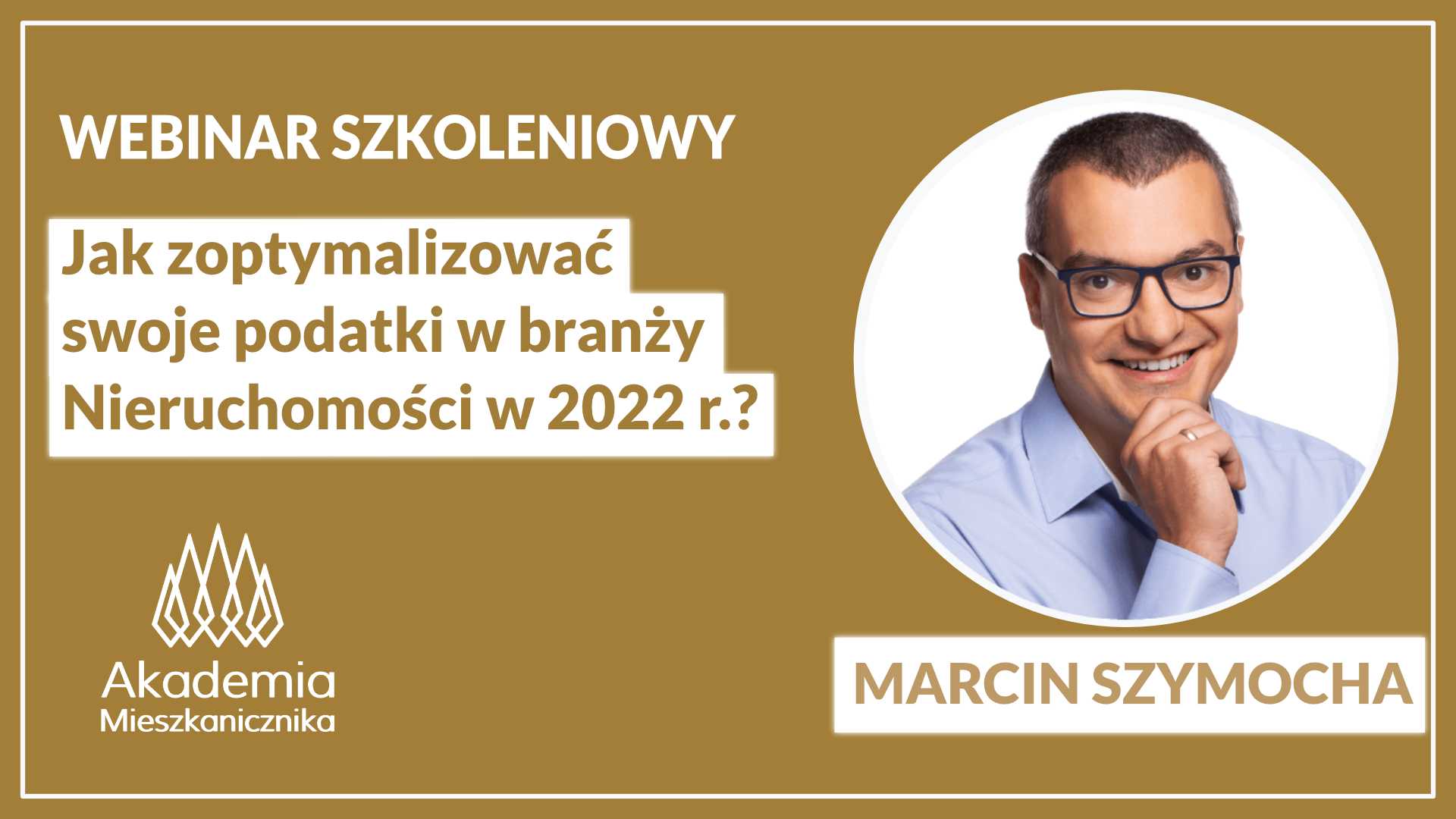 Marcin Szymocha - Jak zoptymalizować podatki  w branży nieruchomości w 2022 roku