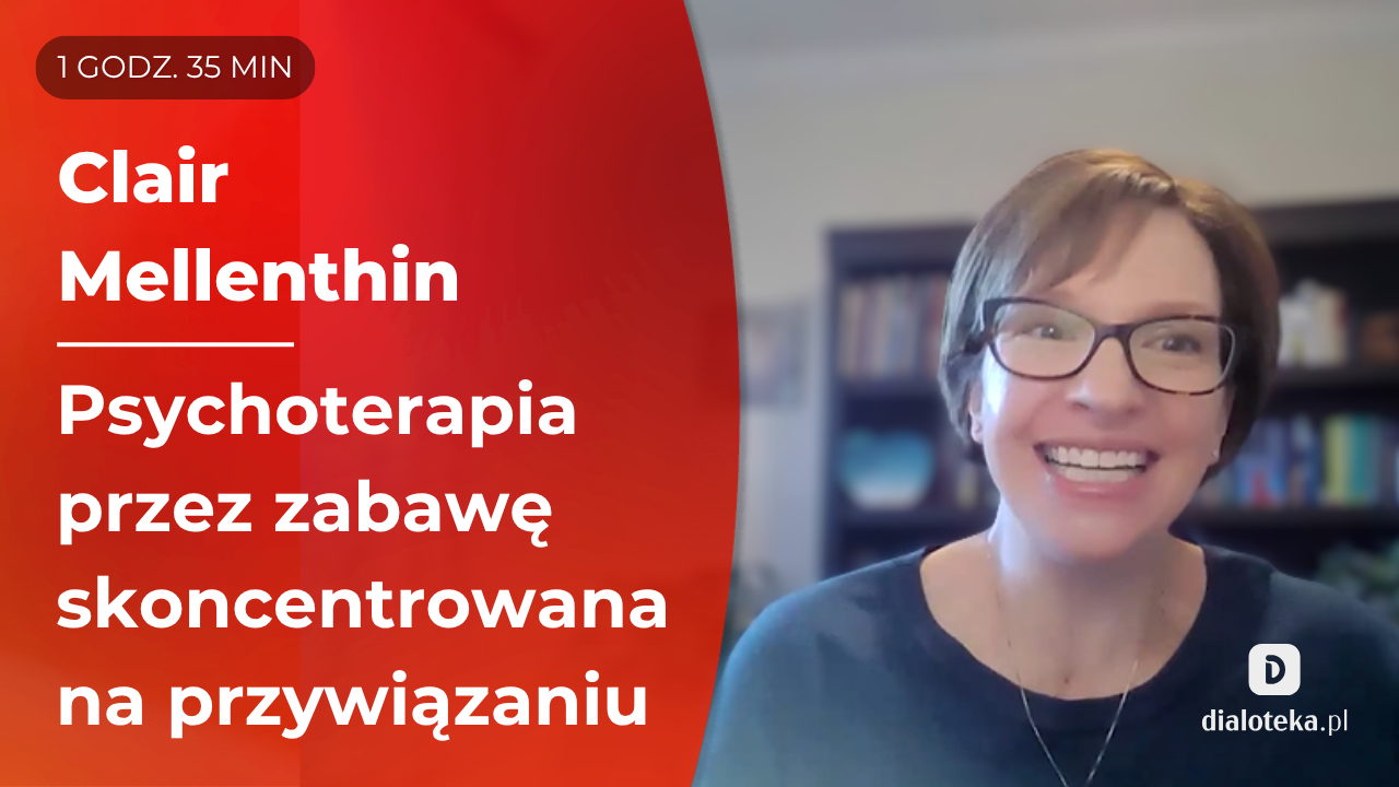 Jak prowadzić skuteczną terapię przez zabawę skoncentrowaną na przywiązaniu, aktywnie angażując rodziców dziecka. Clair Mellenthin