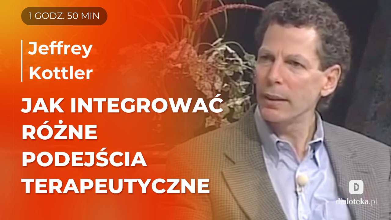 W jaki sposób integrować różne podejścia terapeutyczne i dostosowywać je do potrzeb klienta. Jeffrey Kottler