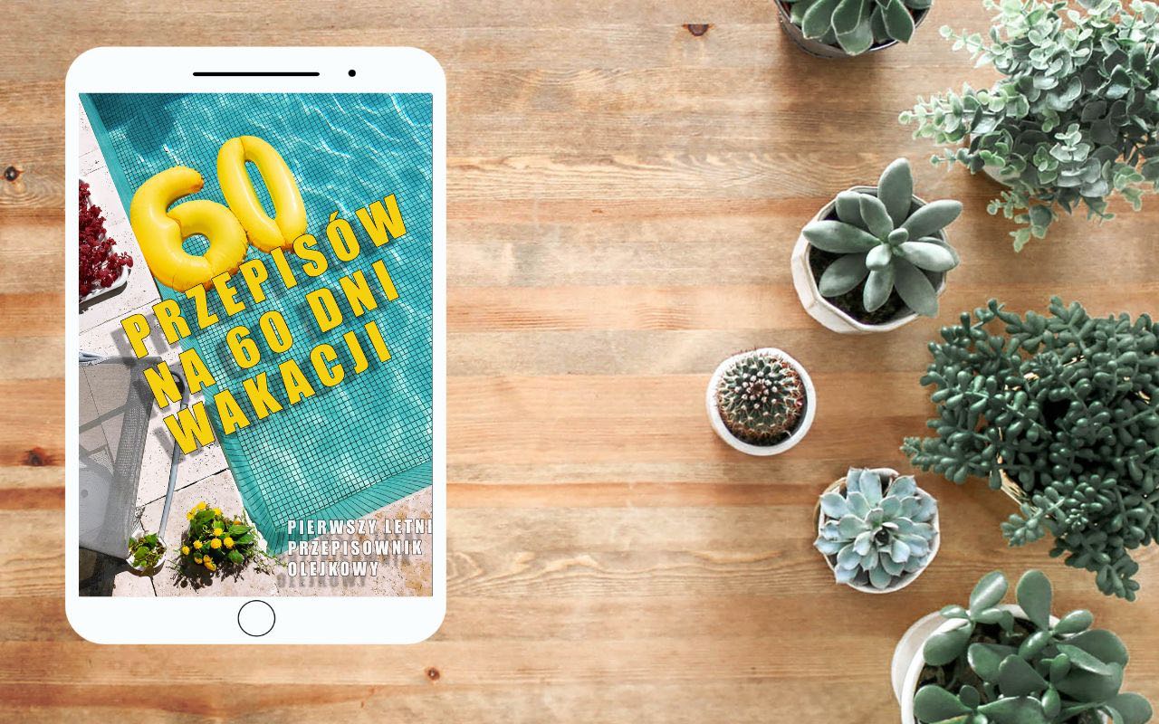 Pierwszy Letni Poradnik Olejkowy   -  60 przepisów na 60 dni wakacji- ebook